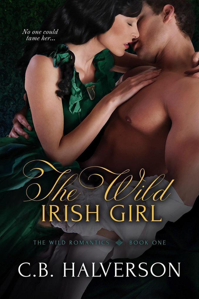 The Wild Irish Girl (The Wild Romantics #1)