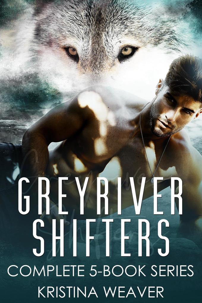 Greyriver Shifters: Complete 5-Book Series (Greyriver Shifters: Volume One)