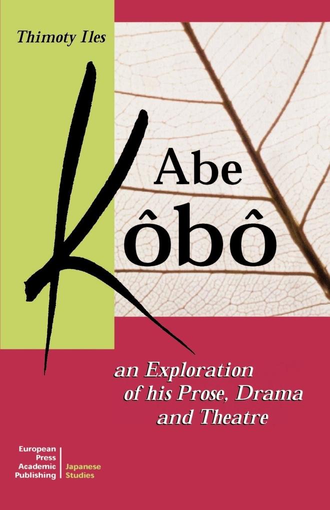 Abe Kobo an Exploration of His Prose Drama and Theatre