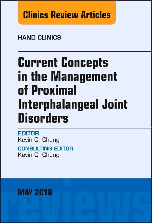 Current Concepts in the Management of Proximal Interphalangeal Joint Disorders An Issue of Hand Cli