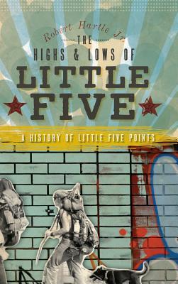 The Highs & Lows of Little Five: A History of Little Five Points