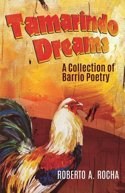 Tamarindo Dreams: A Collection of Barrio Poetry