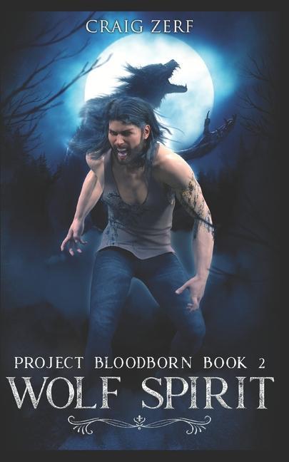 Project Bloodborn - Book 2: WOLF SPIRIT: A werewolf shapeshifter novel