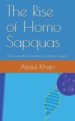 The Rise of Homo Sapquas: The Controlled Devolution of Homo Sapiens