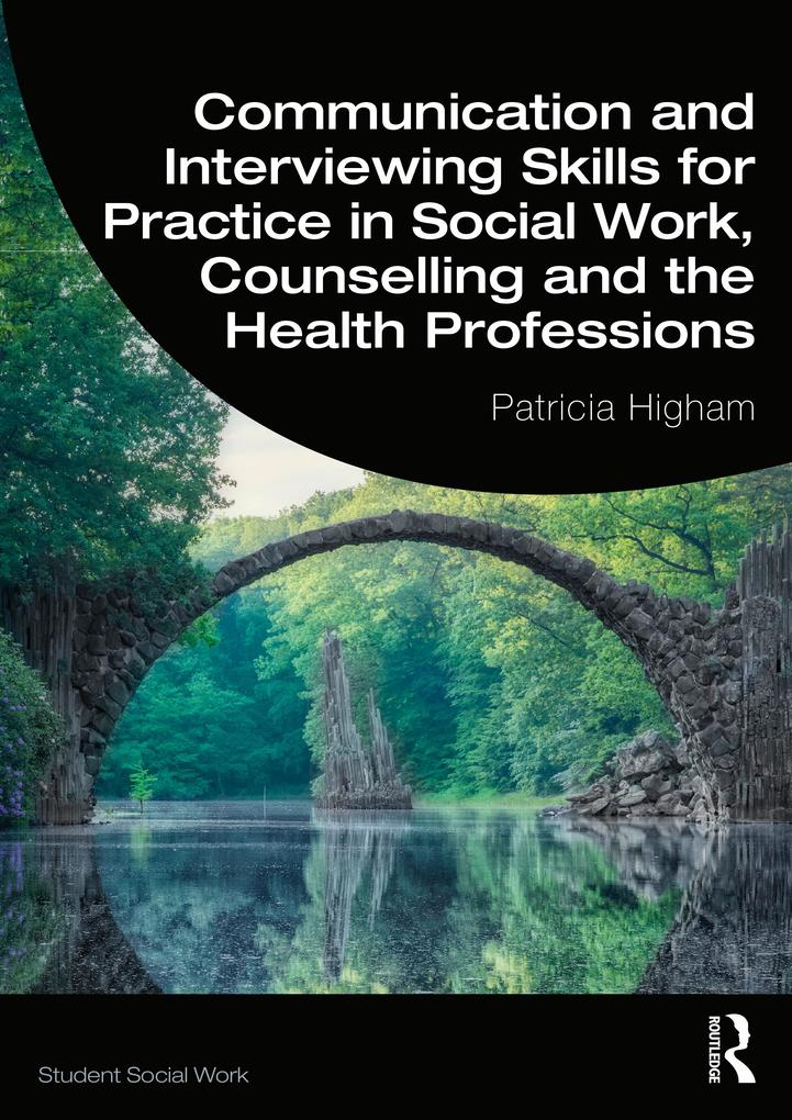 Communication and Interviewing Skills for Practice in Social Work Counselling and the Health Professions