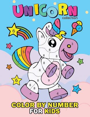 Unicorn Collection Color by Number for Kids: Coloring Books For Girls and Boys Activity Learning Work Ages 2-4 4-8