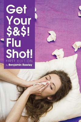 Get Your $&$! Flu Shot!