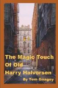 The Magic Touch of Old Harry Halvorsen