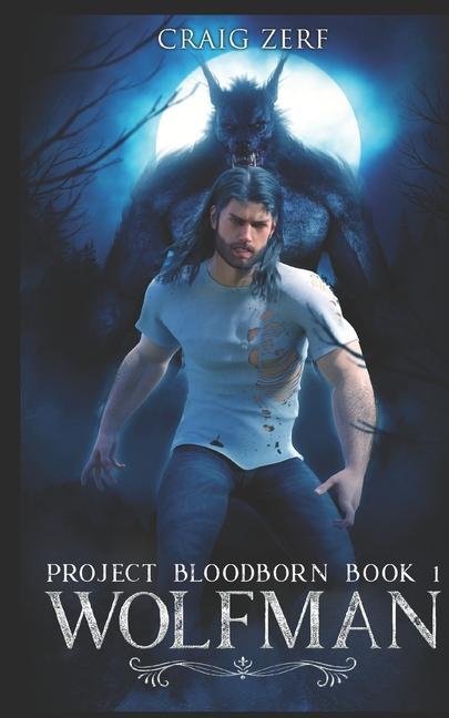 Project Bloodborn - Book 1: WOLF MAN: A werewolf shapeshifter novel.