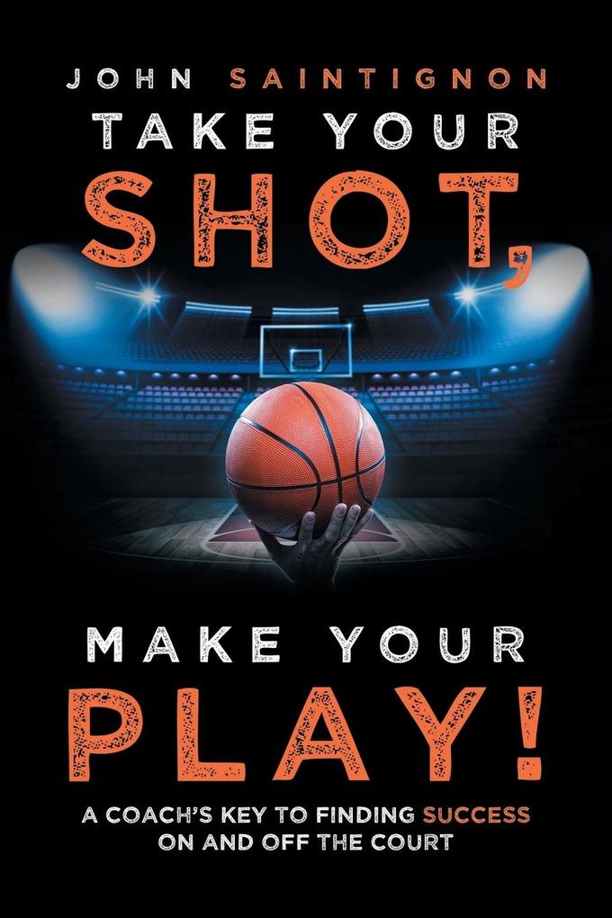 Take Your Shot Make Your Play!