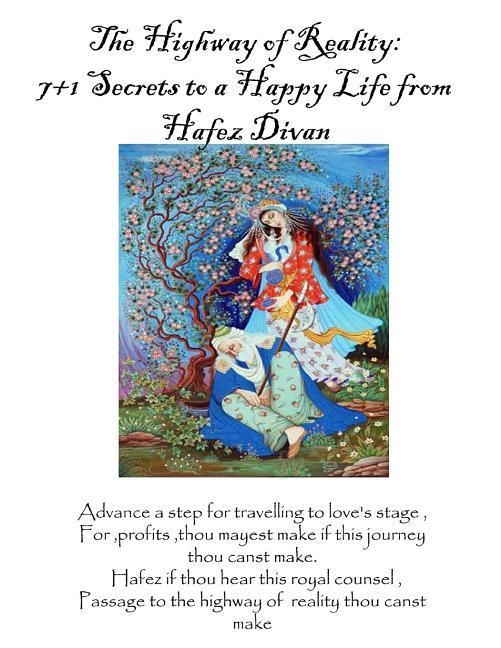 The Highway of Reality: 7+1 Secrets to a Happy Life from Hafez‘s Divan