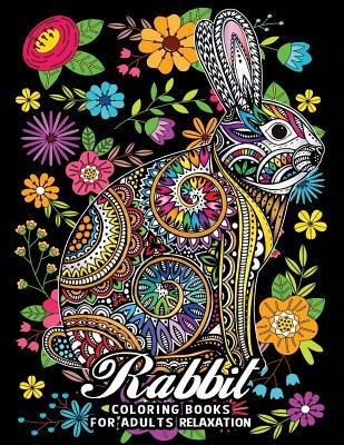 Rabbit Coloring Books for Adults Relaxation: Fun and Beautiful Animals and Flowers Coloring Pages for Stress Relieving 