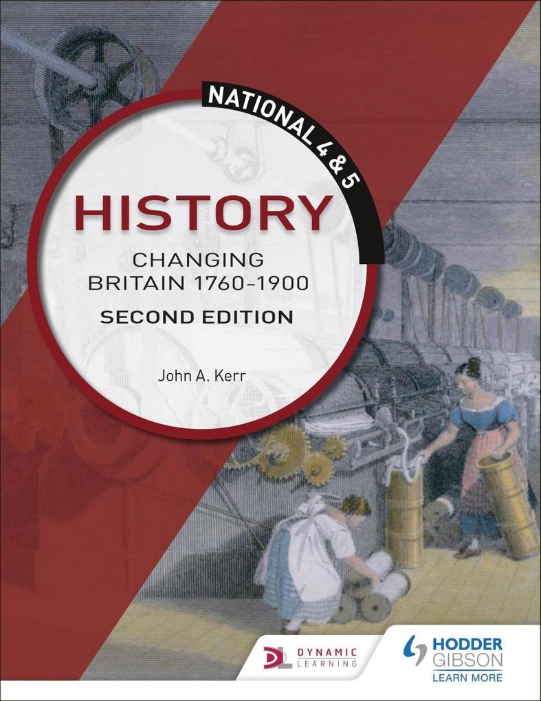 National 4 & 5 History: Changing Britain 1760-1914 Second Edition