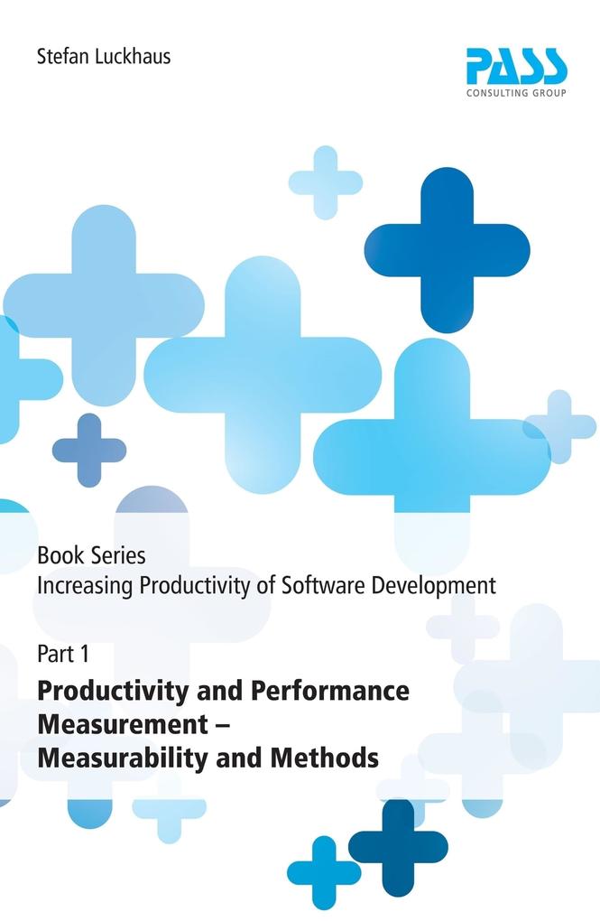 Book Series: Increasing Productivity of Software Development Part 1: Productivity and Performance Measurement - Measurability and Methods