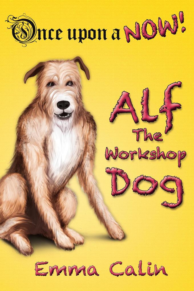 Alf The Workshop Dog (Once Upon a NOW Series #1)
