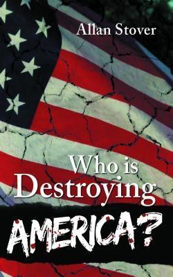 Who is Destroying America?