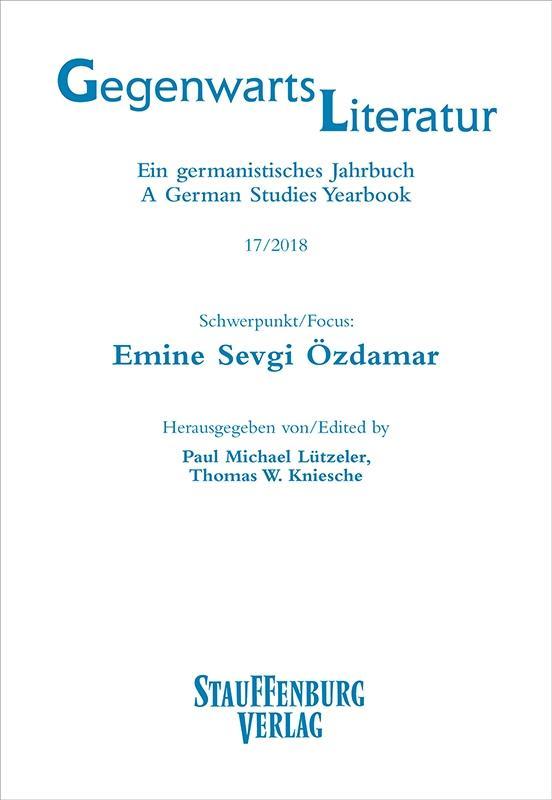 Gegenwartsliteratur. Ein Germanistisches Jahrbuch /A German Studies Yearbook / 17/2018
