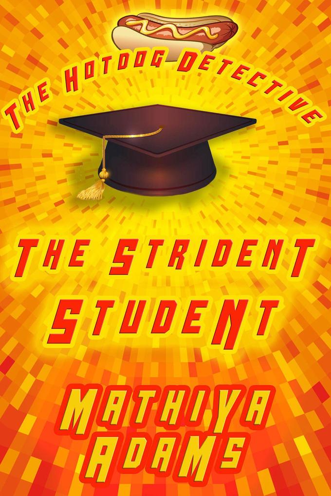 The Strident Student (The Hot Dog Detective - A Denver Detective Cozy Mystery #19)
