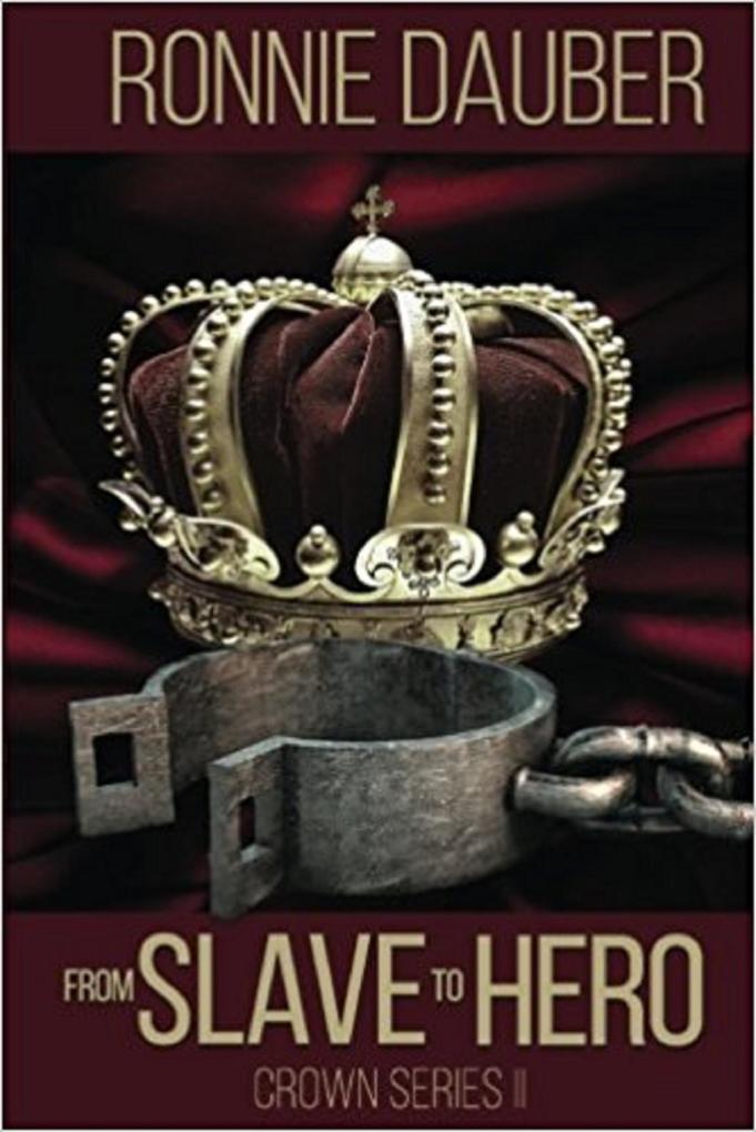 From Slave to Hero (The Crown Series #2)
