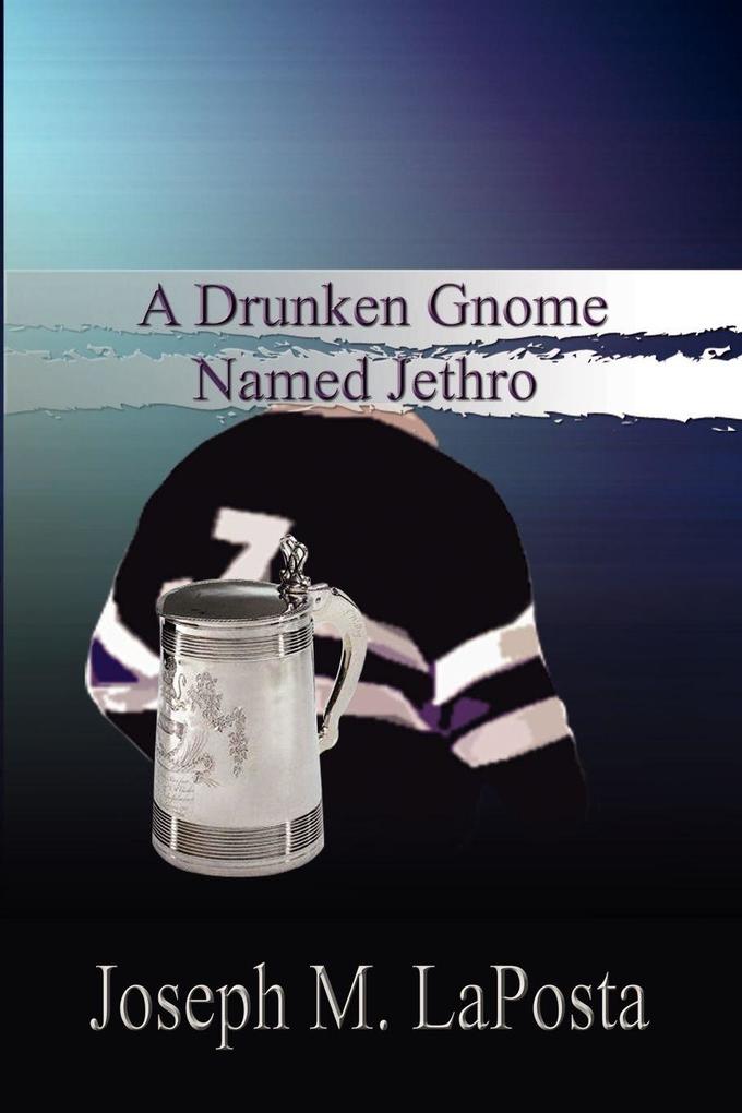 A Drunken Gnome Named Jethro
