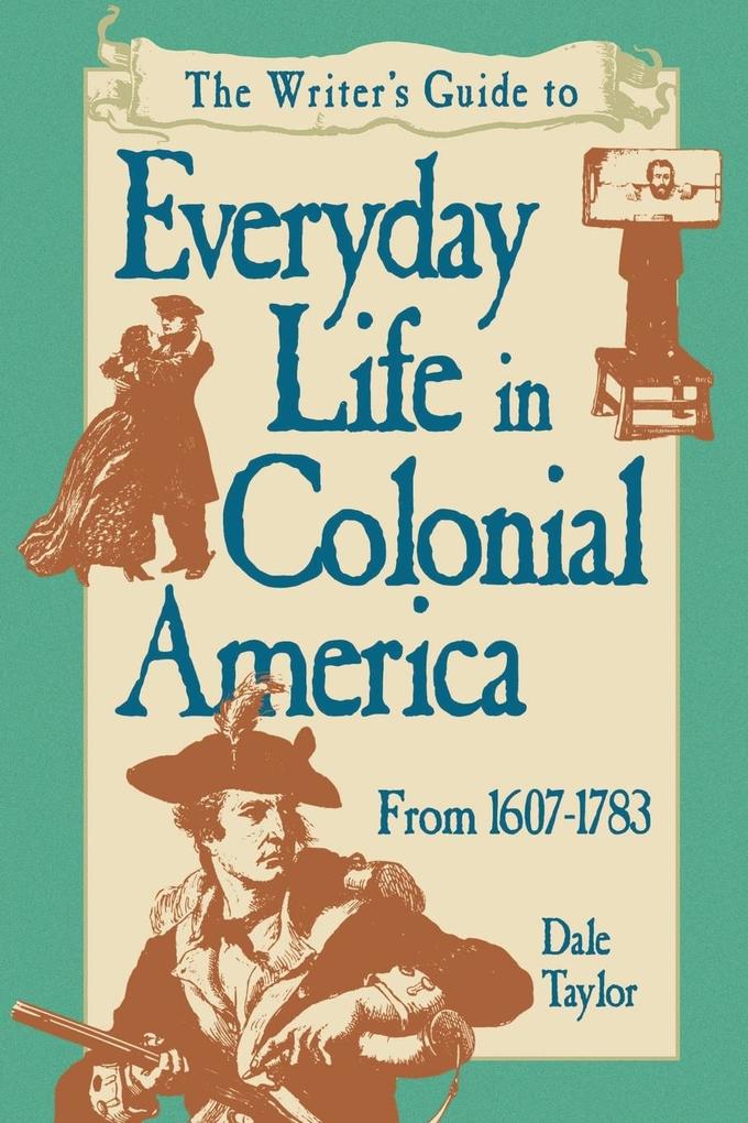 Writer‘s Guide To Everyday Life In Colonial America Pod Edition