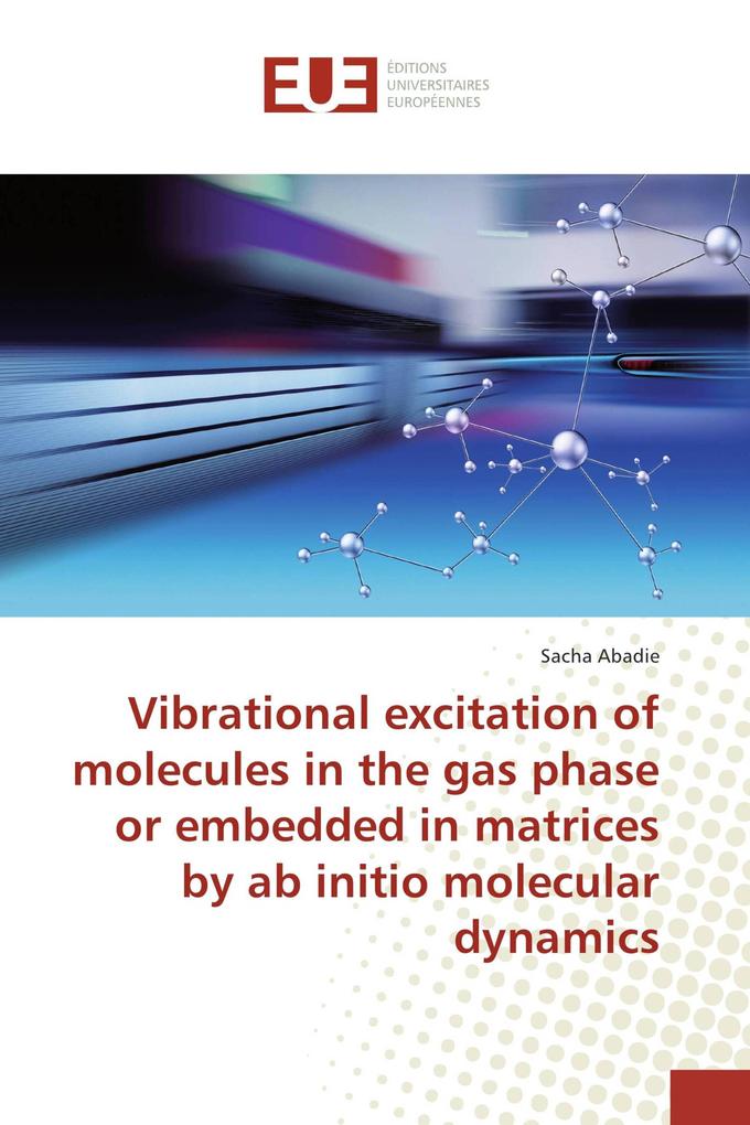 Vibrational excitation of molecules in the gas phase or embedded in matrices by ab initio molecular dynamics