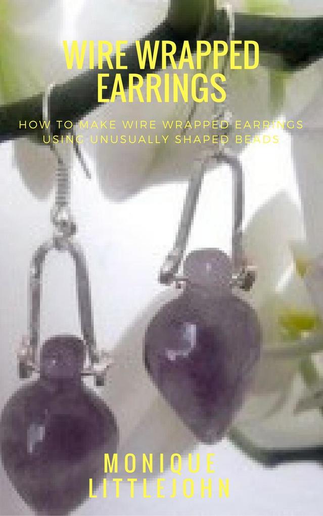 How to Make Wire Wrapped Earrings from Unusually Shaped Beads