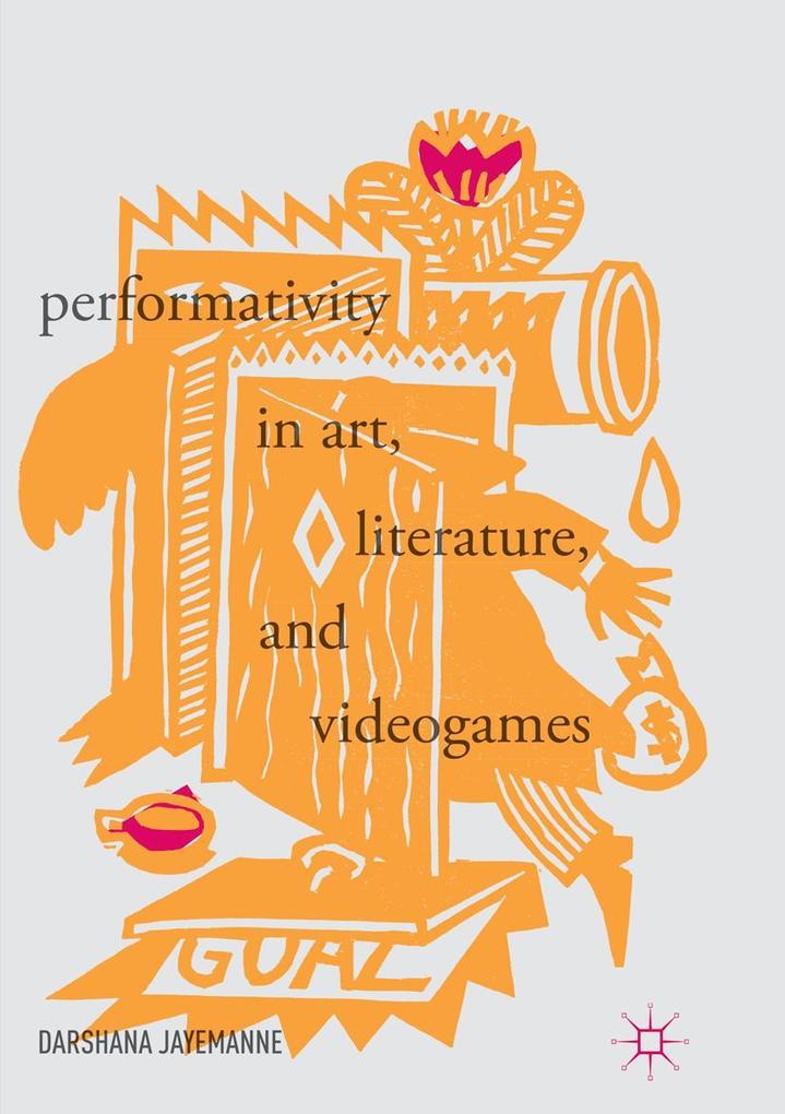 Performativity in Art Literature and Videogames