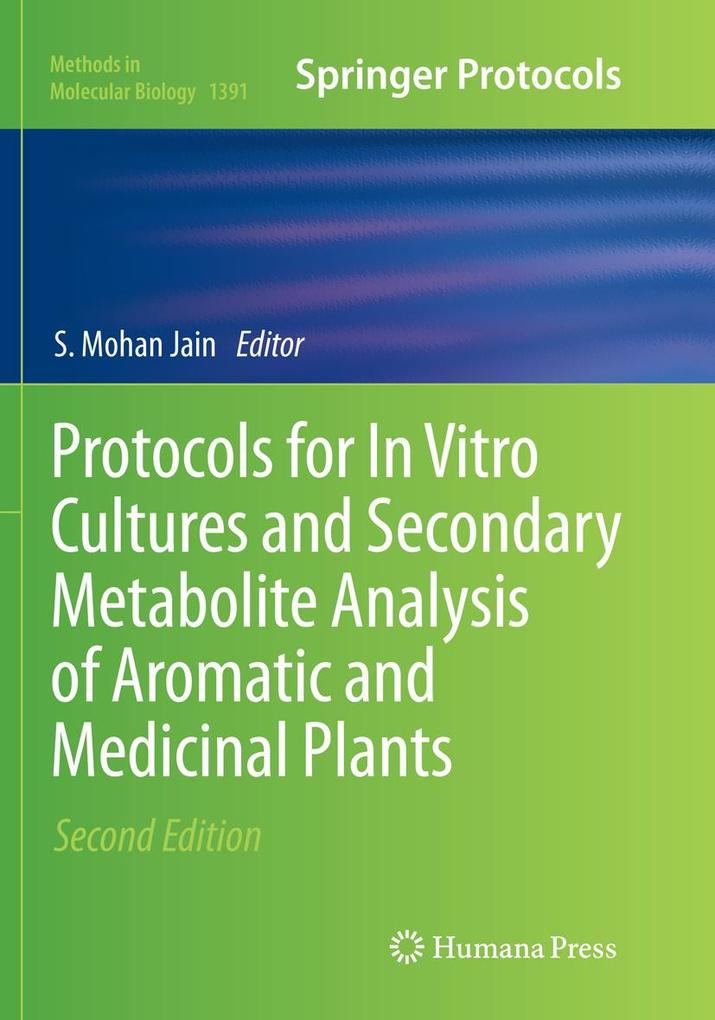 Protocols for In Vitro Cultures and Secondary Metabolite Analysis of Aromatic and Medicinal Plants Second Edition