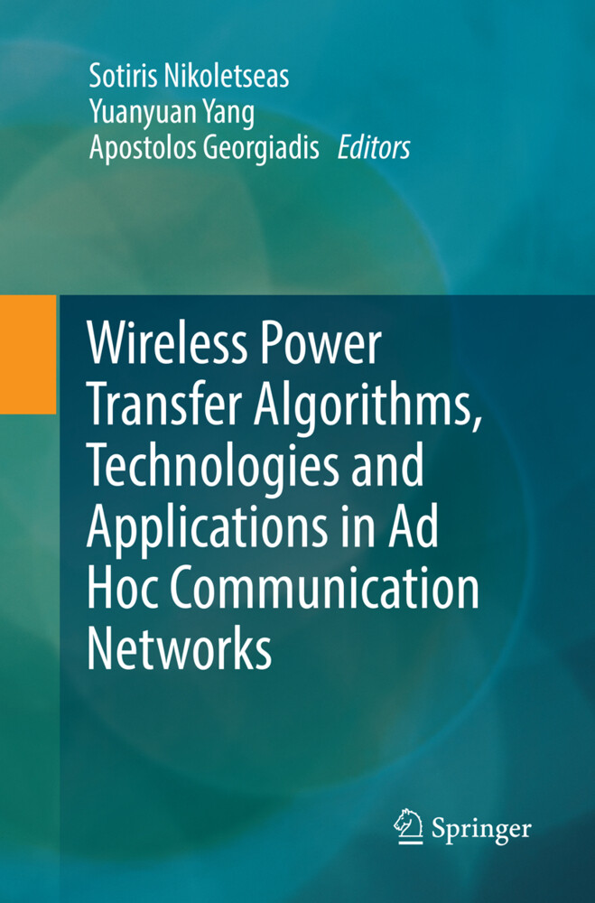 Wireless Power Transfer Algorithms Technologies and Applications in Ad Hoc Communication Networks