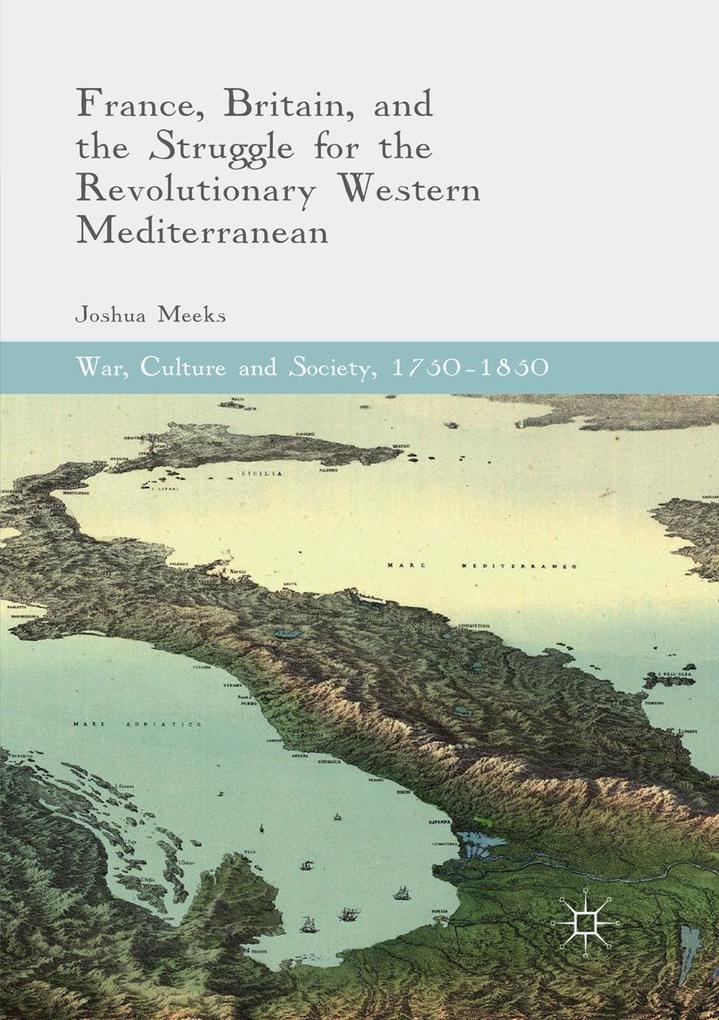 France Britain and the Struggle for the Revolutionary Western Mediterranean