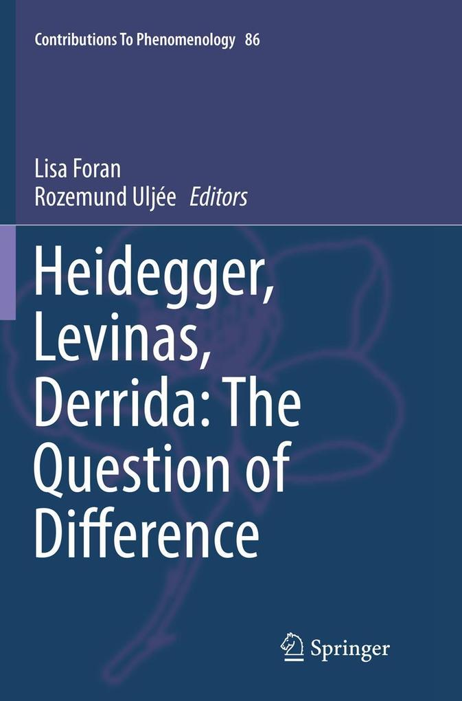 Heidegger Levinas Derrida: The Question of Difference