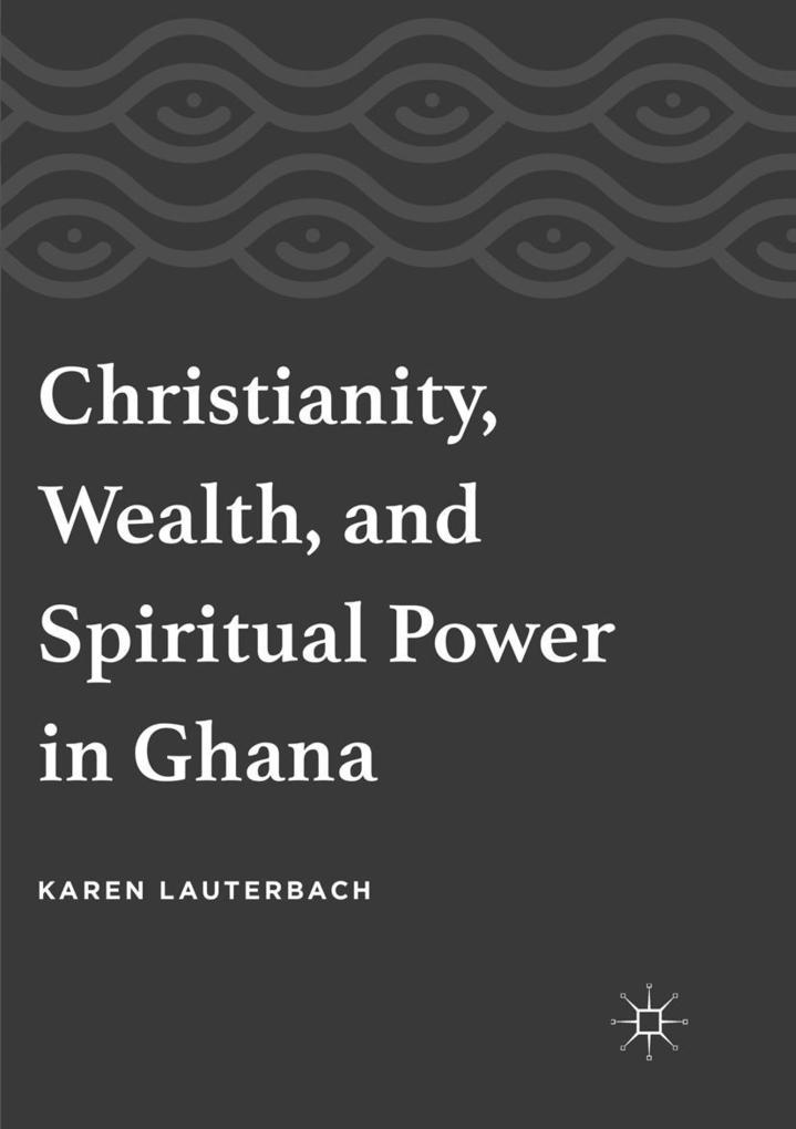 Christianity Wealth and Spiritual Power in Ghana