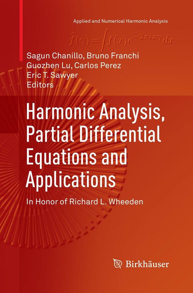 Harmonic Analysis Partial Differential Equations and Applications