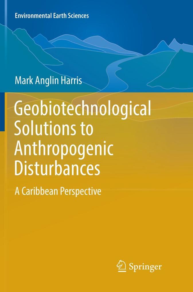Geobiotechnological Solutions to Anthropogenic Disturbances