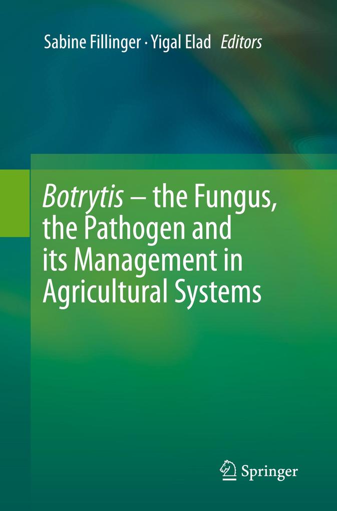 Botrytis - the Fungus the Pathogen and its Management in Agricultural Systems