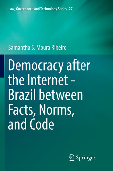 Democracy after the Internet - Brazil between Facts Norms and Code