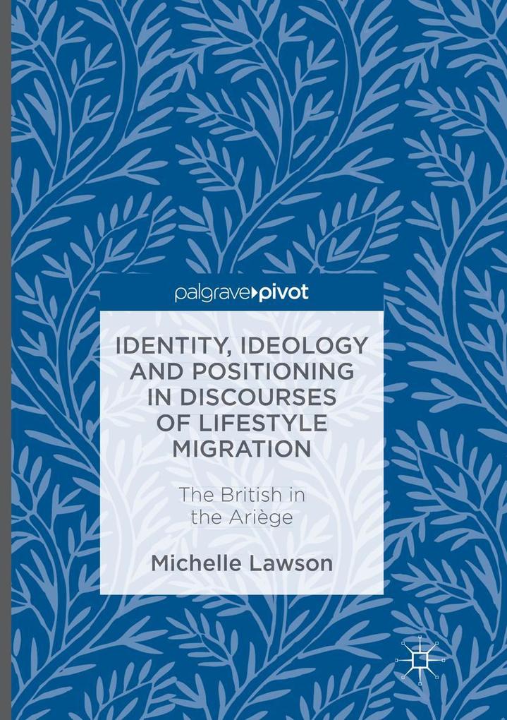 Identity Ideology and Positioning in Discourses of Lifestyle Migration