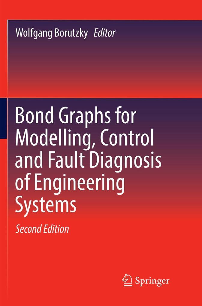 Bond Graphs for Modelling Control and Fault Diagnosis of Engineering Systems