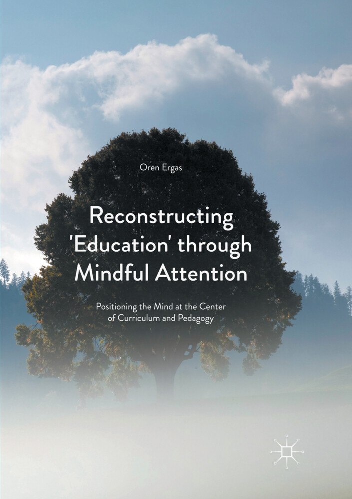 Reconstructing ‘Education‘ through Mindful Attention