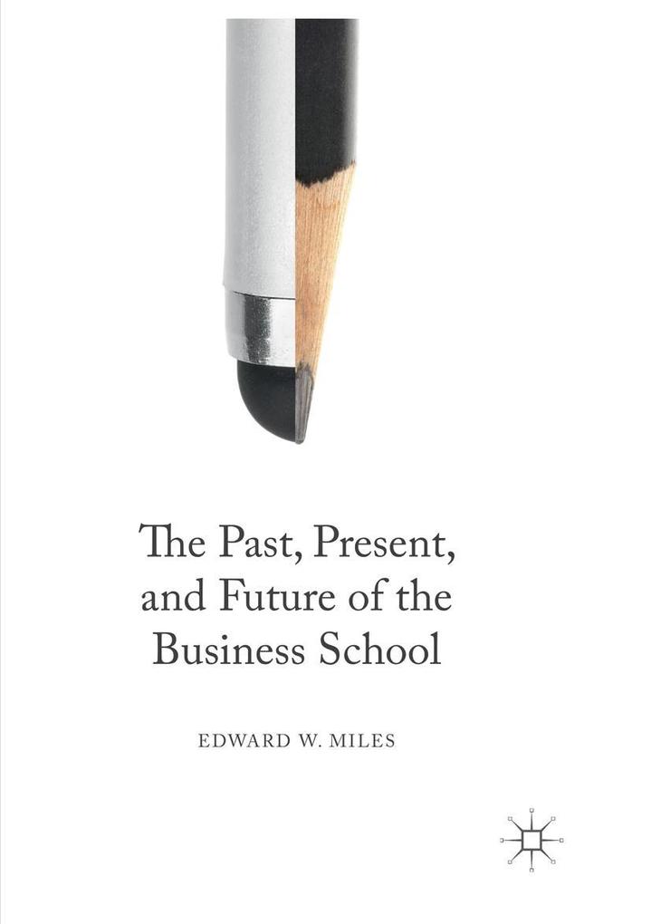 The Past Present and Future of the Business School