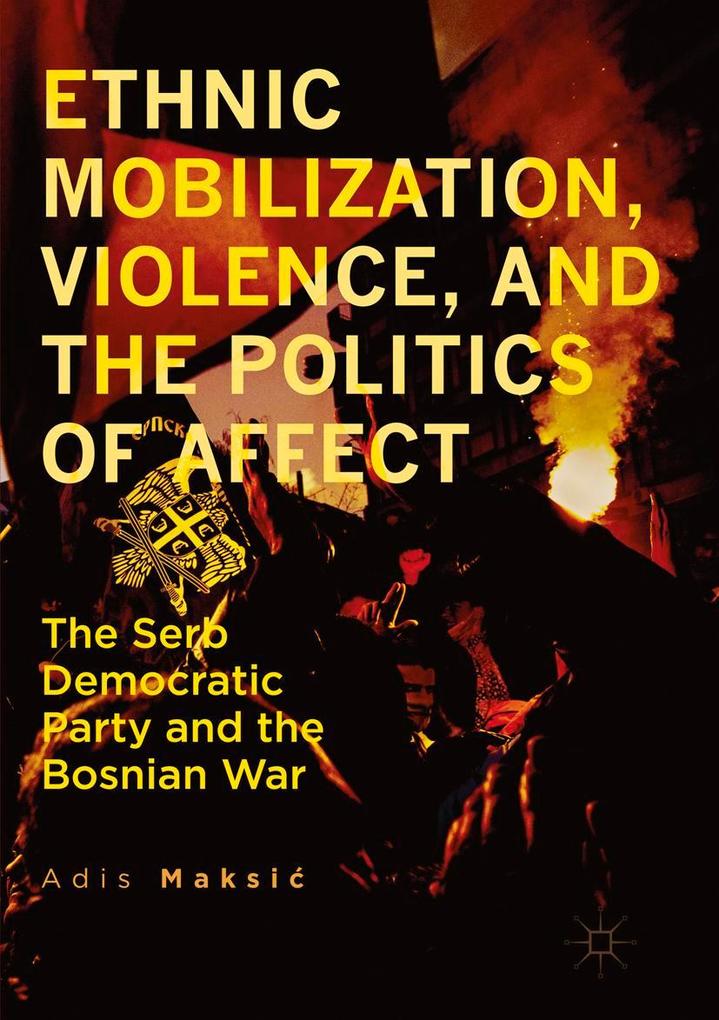 Ethnic Mobilization Violence and the Politics of Affect