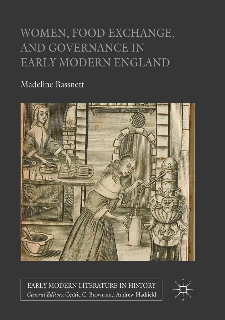 Women Food Exchange and Governance in Early Modern England