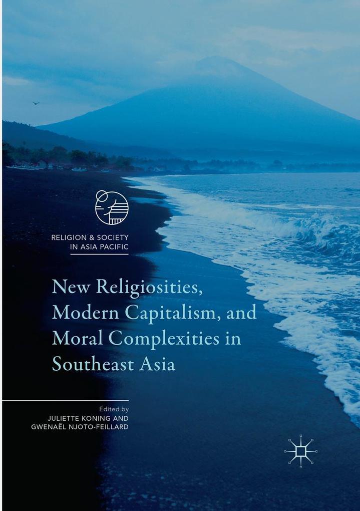 New Religiosities Modern Capitalism and Moral Complexities in Southeast Asia