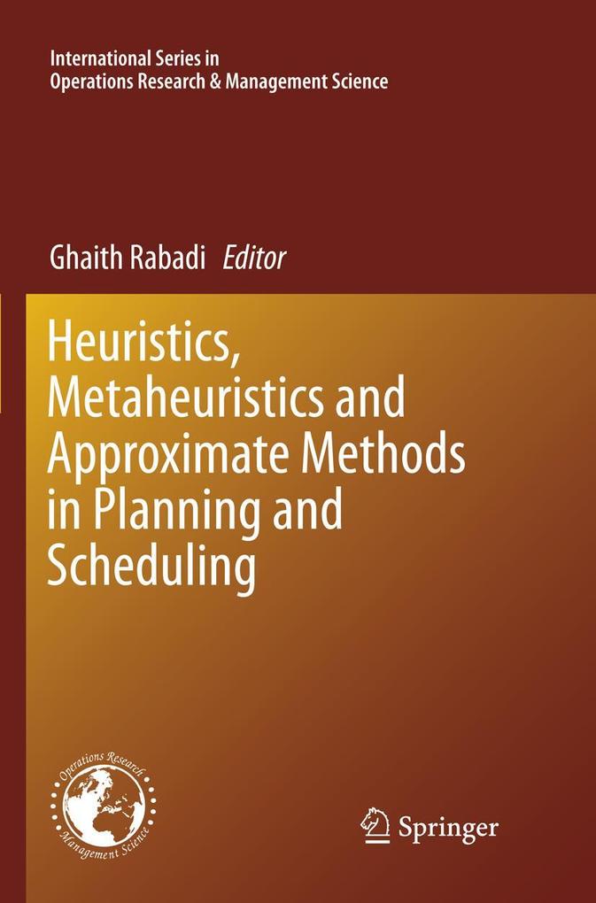 Heuristics Metaheuristics and Approximate Methods in Planning and Scheduling