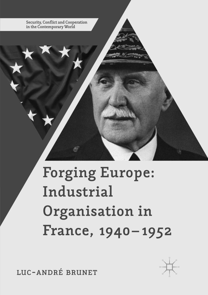 Forging Europe: Industrial Organisation in France 1940-1952