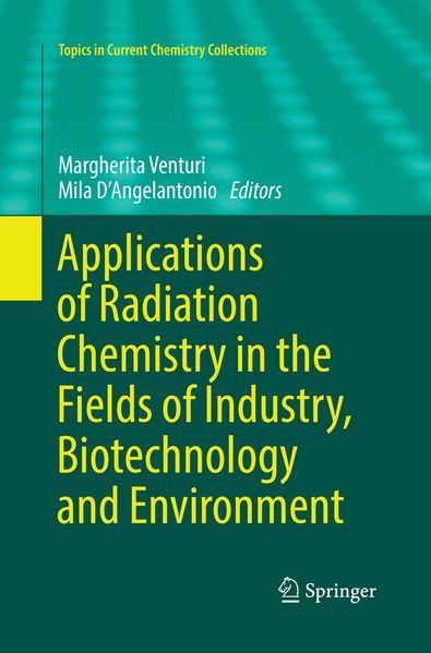 Applications of Radiation Chemistry in the Fields of Industry Biotechnology and Environment
