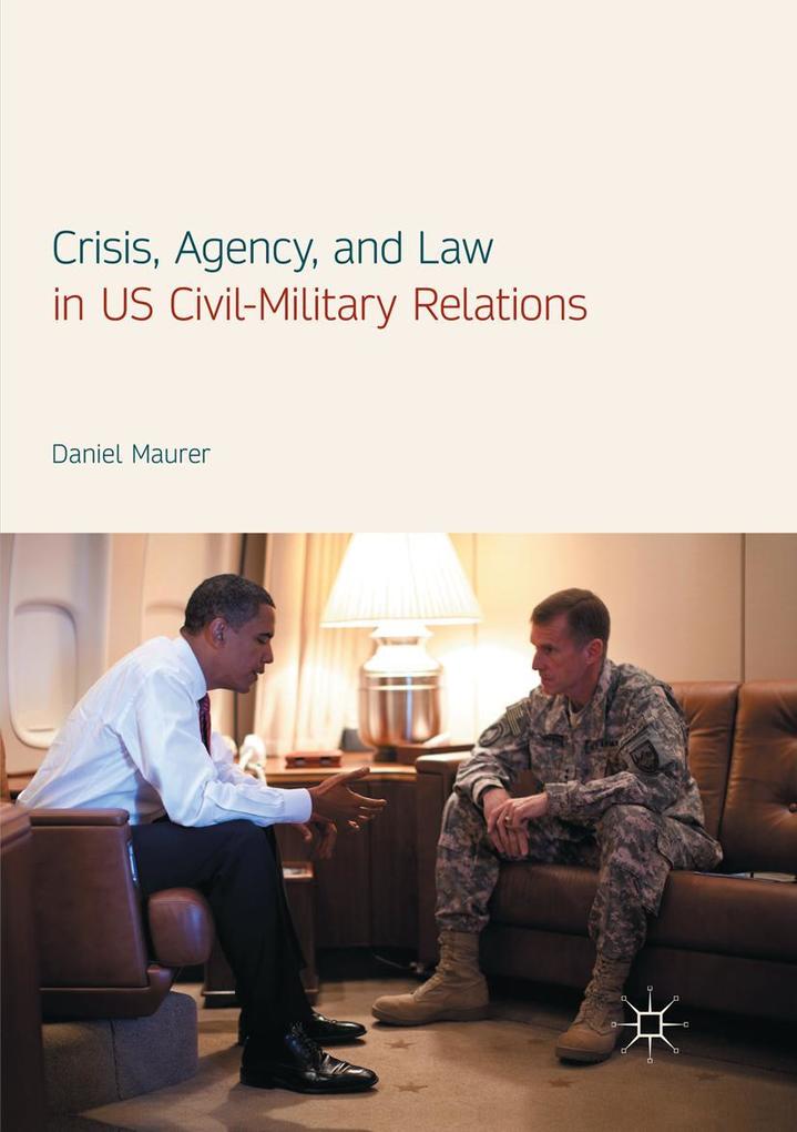 Crisis Agency and Law in US Civil-Military Relations