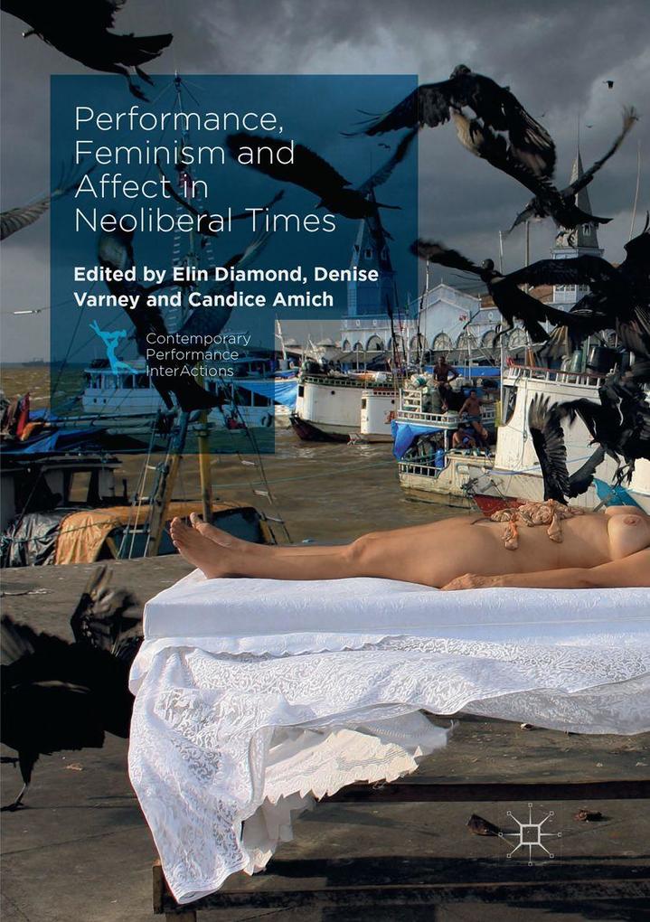 Performance Feminism and Affect in Neoliberal Times