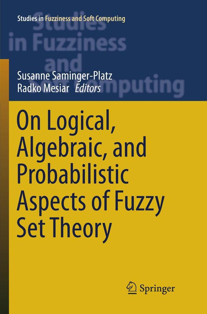 On Logical Algebraic and Probabilistic Aspects of Fuzzy Set Theory